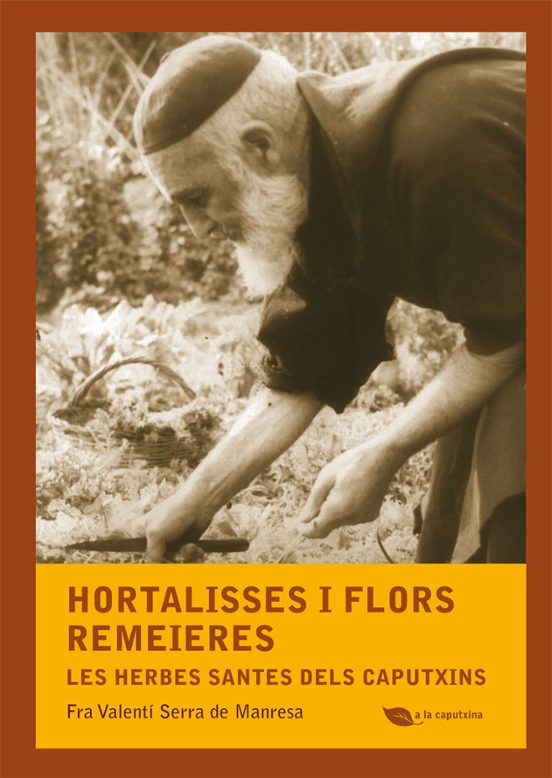 Hortalisses I Flors Remeieres: Les Herbes Santes Dels Caputxins