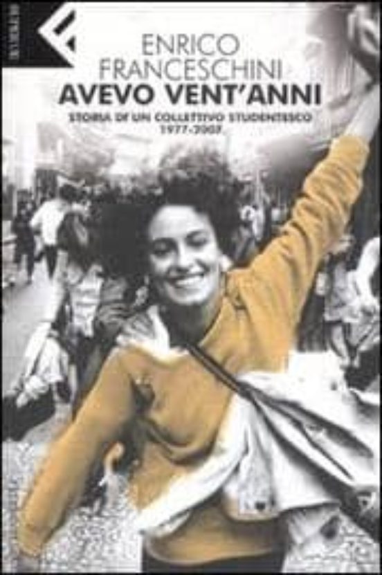 Avevo Vent Anni: Storia Di Un Collettivo Studentesco 1977-2007