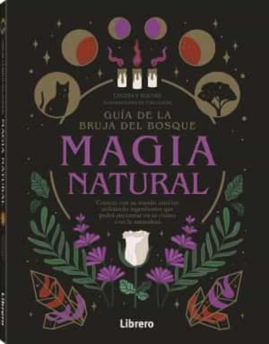 Guía De La Bruja Del Bosque. Magia Natural