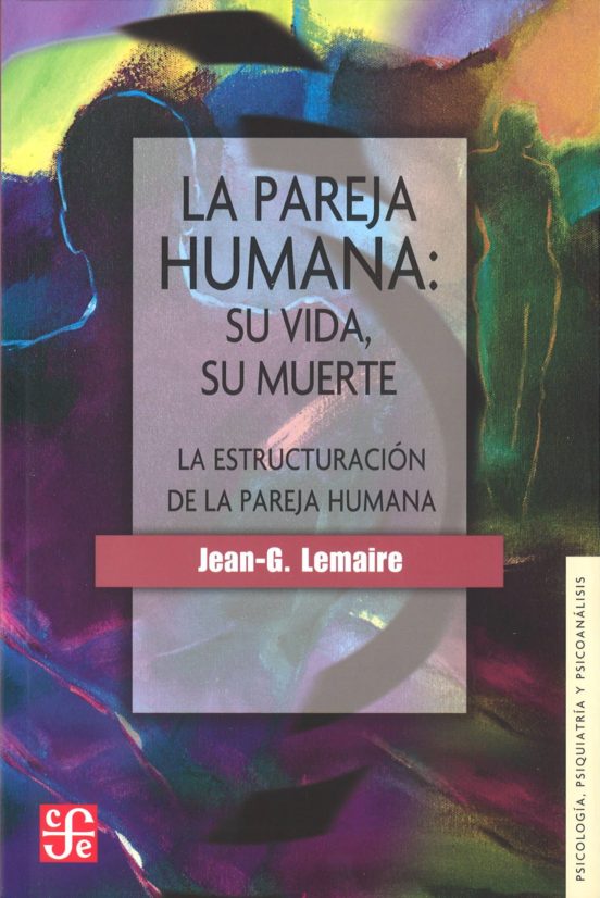 La Pareja Humana: Su Vida Su Muerte Su Estructura