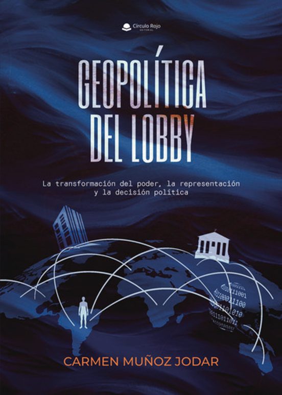 Geopolítica Del Lobby. La Transformación Del Poder La Representa Ción