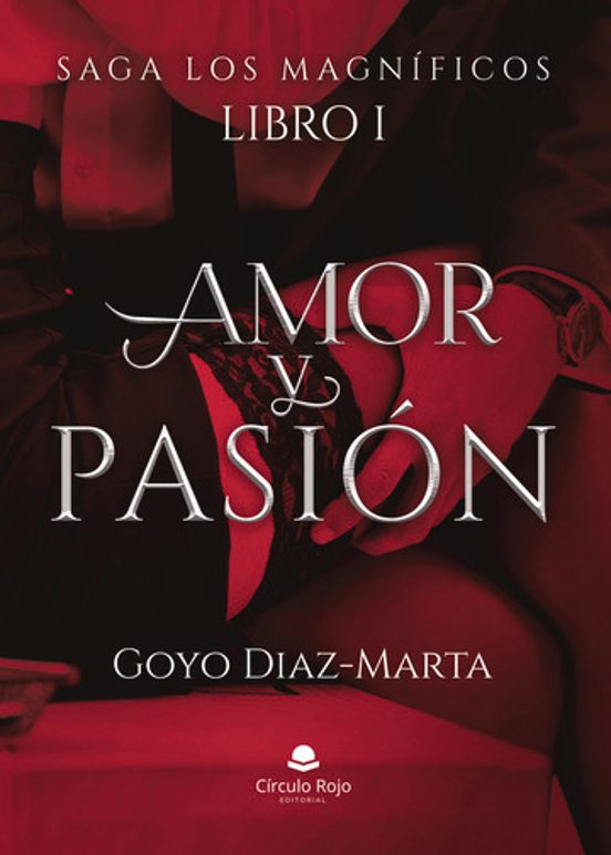 Saga Los Magnificos. Libro I Amor Y Pasion
