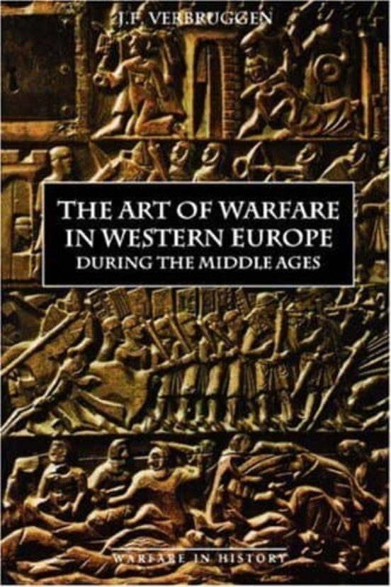 The Art Of Warfare In Western Europe During The Middle Ages From The E