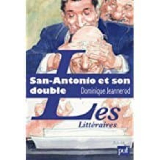 San Antonio Et Son Double: L Aventure Littéraire De Frédéric Dard