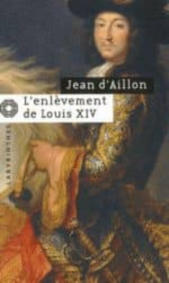 L Enlevement de Louis XIV
