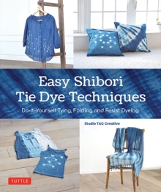 Easy Shibori Tie Dye Techniques