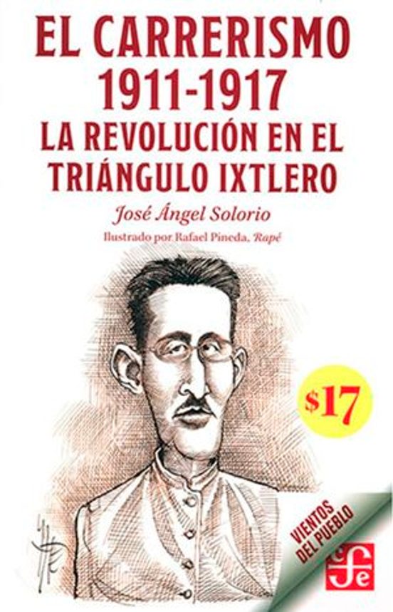 El Carrerismo 1911-1917. La Revolución En El Triángulo Ixtlero