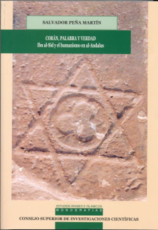 Coran Palabra Y Verdad : Ibn Al Sid Y El Humanismo En Al Andalus