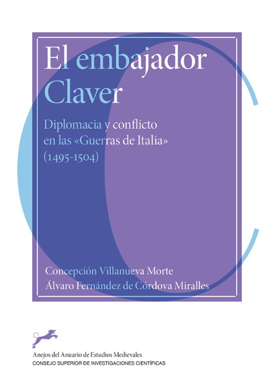 El Embajador Claver : Diplomacia Y Conflicto En Las "Guerras De Italia"
