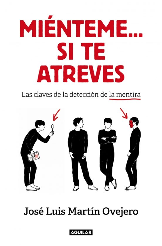 Mienteme Si Te Atreves: Claves Para Detectar La Mentira Y Potenciar Tu