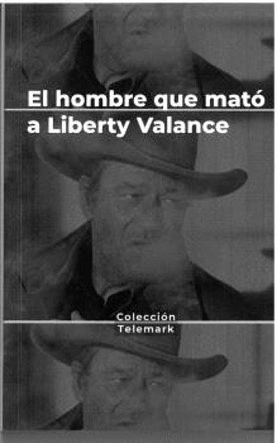 El Hombre Que Mato A Liberty Valance. John Ford