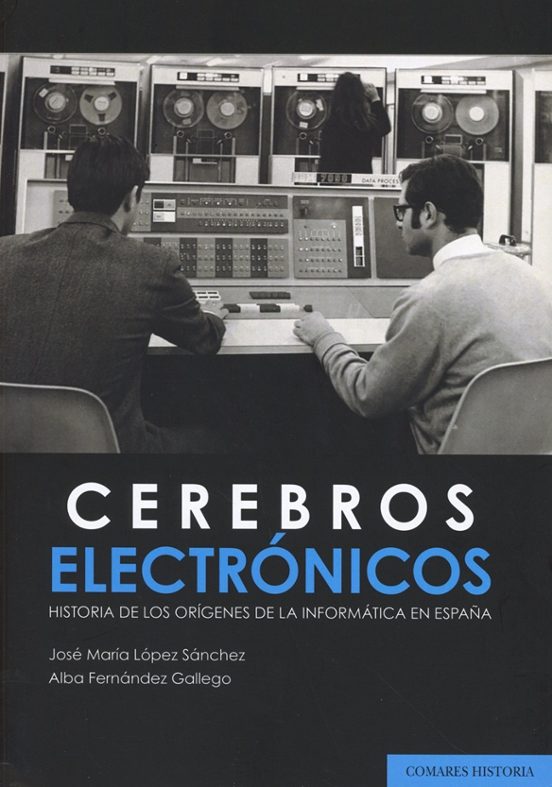 Cerebros Electrónicos. Historia De Los Orígenes De La Información En E