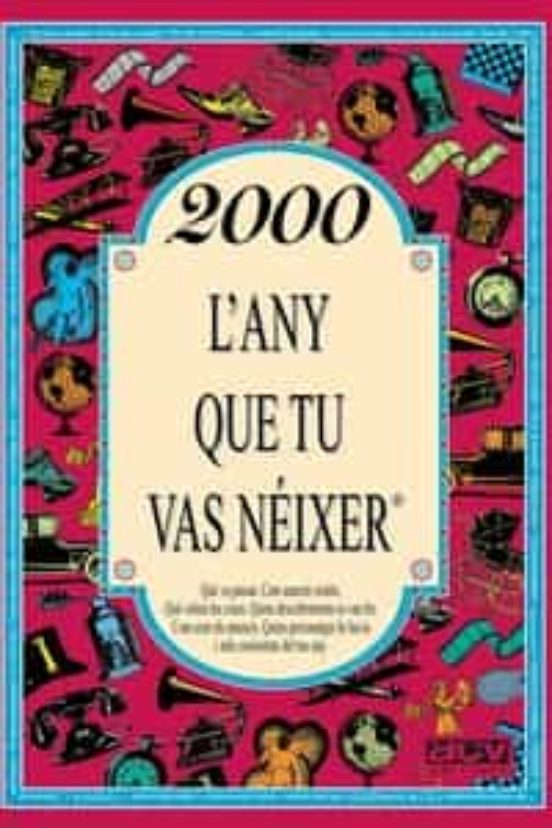 2000 L'any Que Tu Vas Néixer