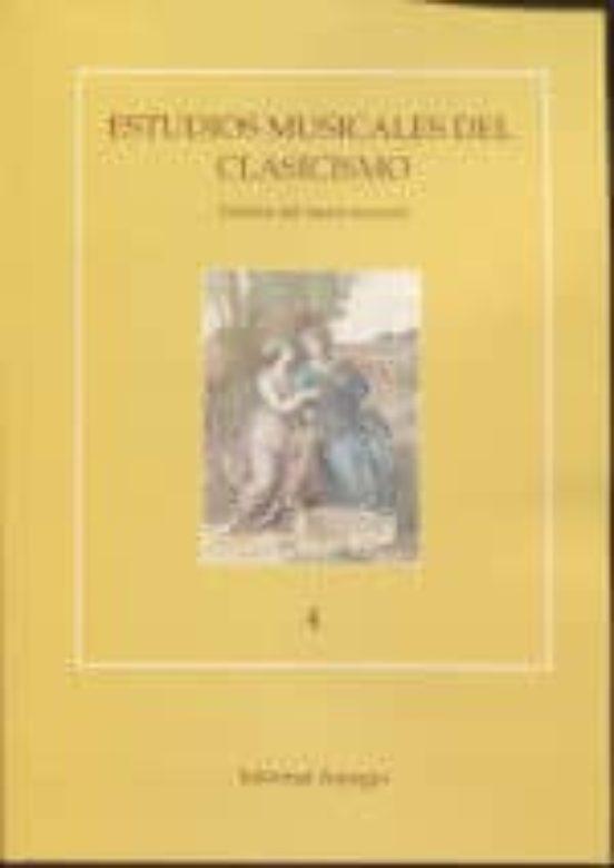 Estudios Musicales Del Clasicismo 4: Estetica Del Teatro Musical