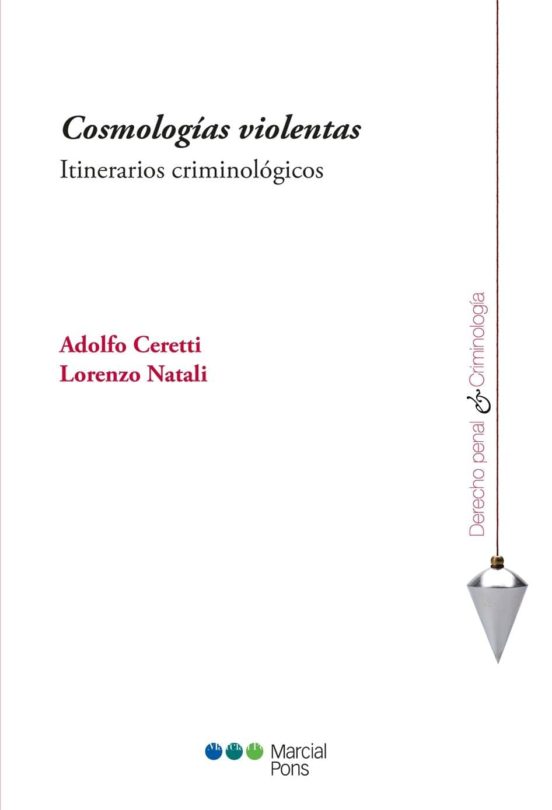 Cosmologias Violentas. Itinerarios Criminologicos