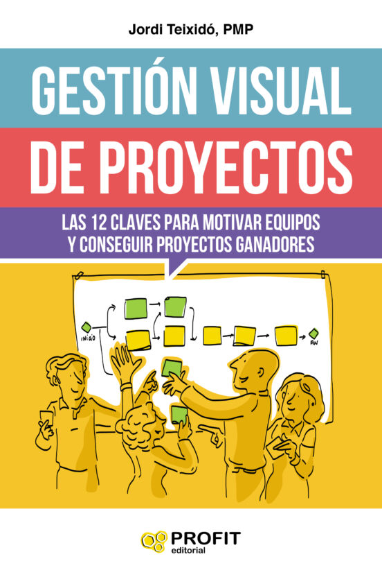 Gestion Visual De Proyectos: Las 12 Claves Para Motivar Equipos Y Cons
