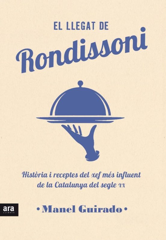 El Llegat De Rondissoni: Historia I Receptes Del Xef Mes Influent De L