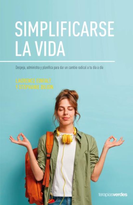 Simplificarse La Vida: Centrarse Elegir Y Ordenar Tu Vida