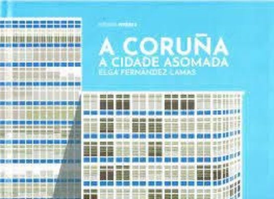A Coruña. A Cidade Asomada