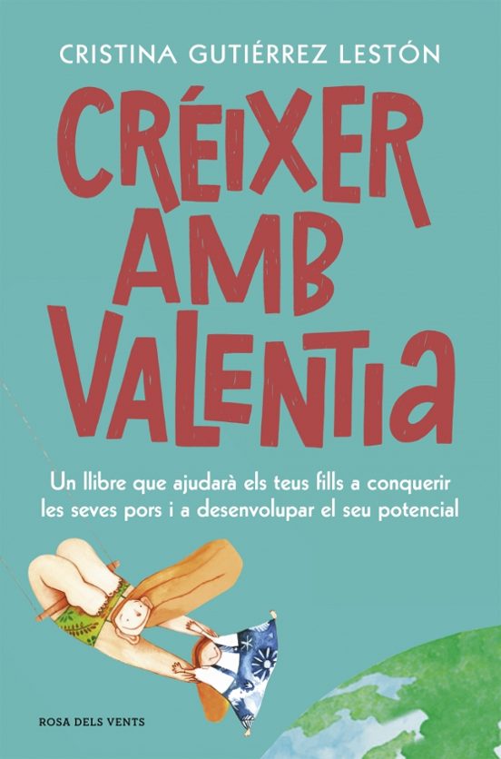 Creixer Amb Valentia: Un Metode Per Educar Nens I Joves Forts Autonoms