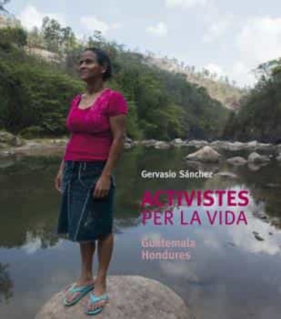 Activistes Per La Vida. Guatemala/hondures