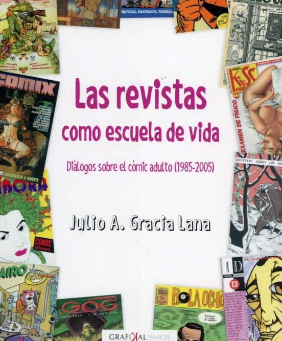 Las Revistas Como Escuela De Vida: Dialogos Sobre El Comic Adulto