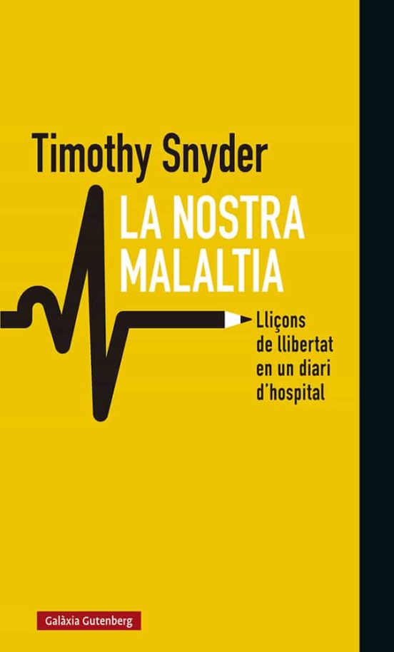 La Nostra Malaltia. Lliçons De Llibertat En Un Diari D Hospital