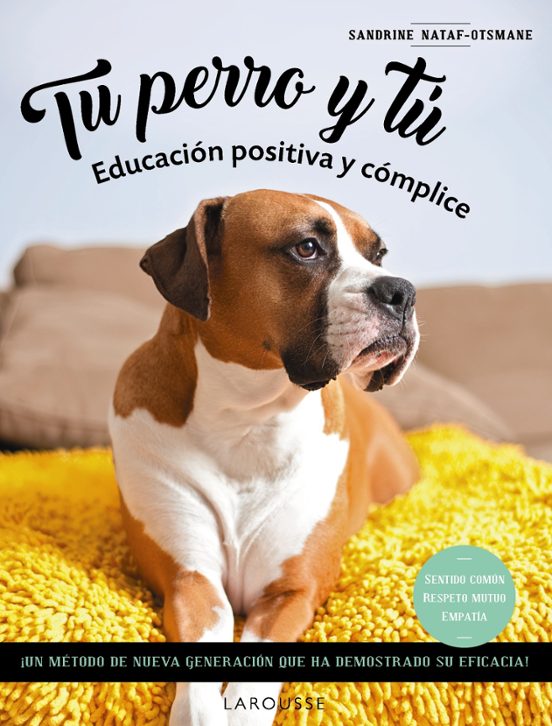 Tu Perro Y Tú: Educación Positiva Y Cómplice
