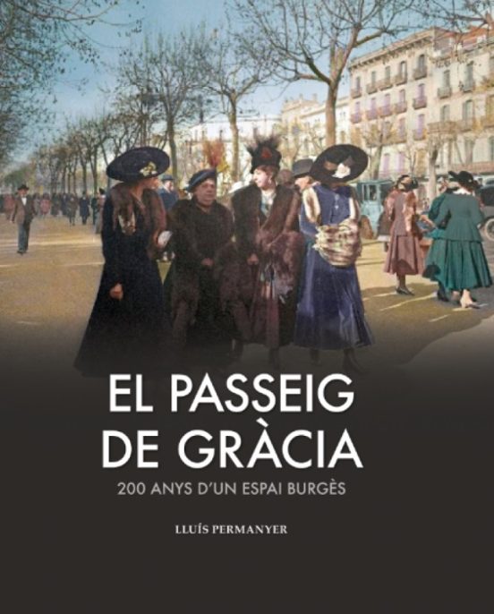 El Passeig De Gràcia. 200 Anys D Un Espai Burgès