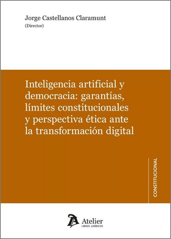 Inteligencia Artificial Y Democracia; Garantías Límites Constitu Ciona