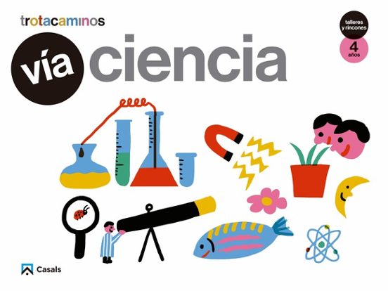 Vía Ciencia 4 Años Talleres Y Rincones Trotacaminos Educacion Infantil