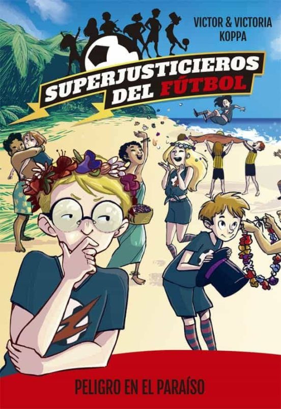 Superjusticieros Del Fútbol 4. Peligro En El Paraíso