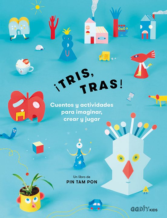 ¡tris Tras!: Cuentos Y Actividades Para Imaginar Crear Y Jugar