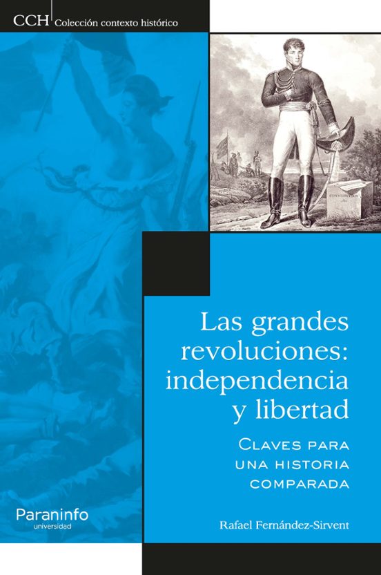 Las Grandes Revoluciones: Independencia y Libertad: Claves para una Hi