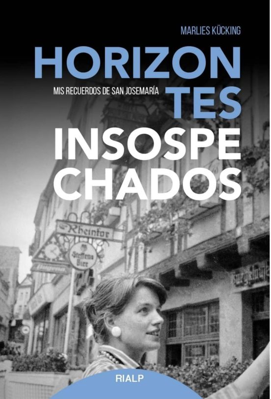 Horizontes Insospechados: Mis Recuerdos de San Josemaría