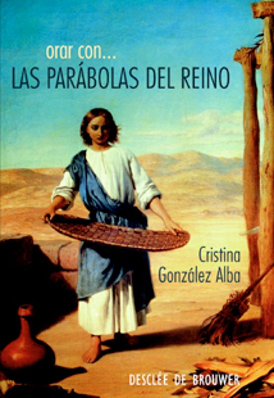Orar Con Las Parabolas Del Reino: Para Hacer Divinos Los Caminos Senci