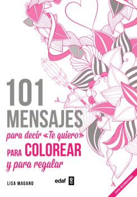 101 Mensajes para Decir Te Quiero para Colorear y para Regalar