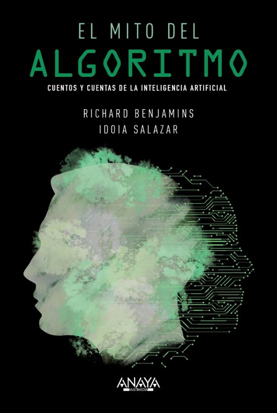 El Mito Del Algoritmo: Cuentos Y Cuentas De La Inteligencia Artificial