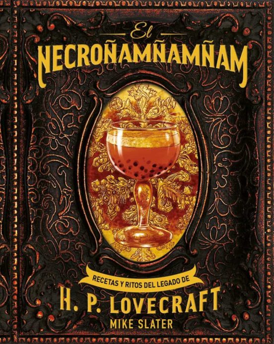 El Necroñamñamñam: Recetas Y Ritos Del Legado De H. P. Lovecraft