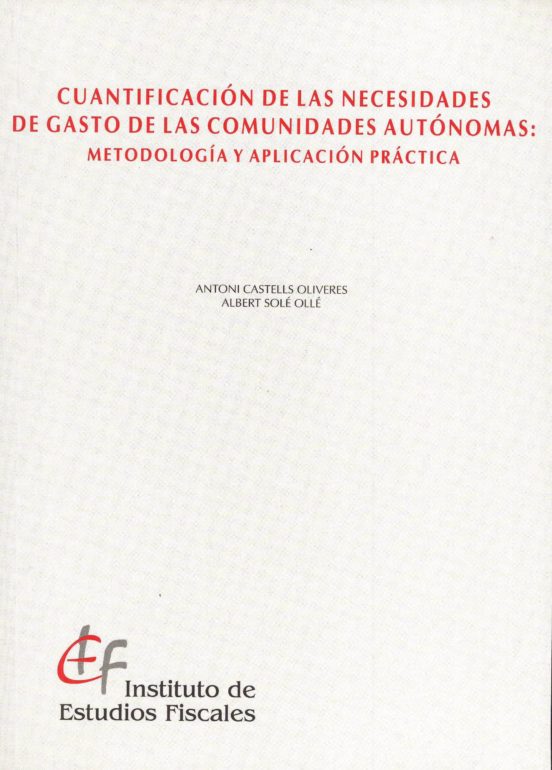 Cuantificación De Las Necesidades De Gasto De Las Comunidades Autónomas: Metodología Y Aplicación Práctica