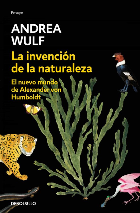La Invención De La Naturaleza: El Nuevo Mundo De Alexander Von Humboldt