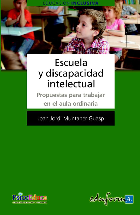Escuela Y Discapacidad Intelectual. Propuestas Para Trabajar En El Aula Ordinaria