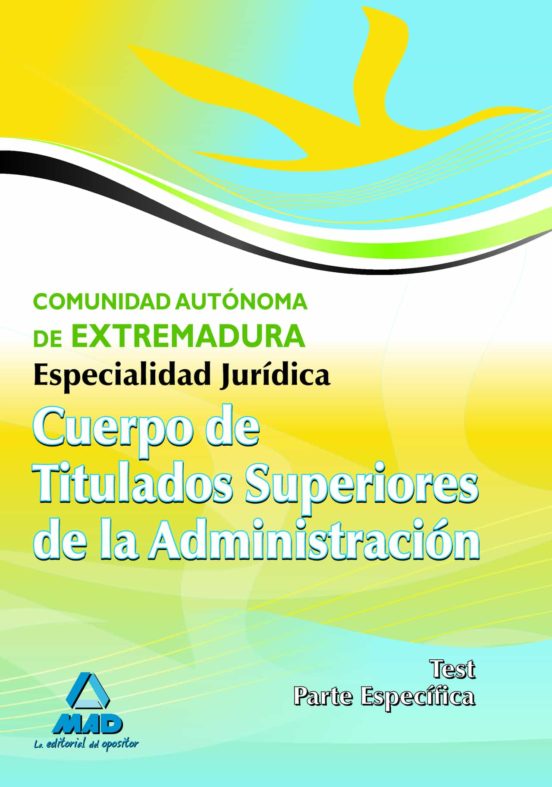 Cuerpo De Titulados Superiores De La Junta De Extremadura: Especialidad Jurídica. Test Parte Específica