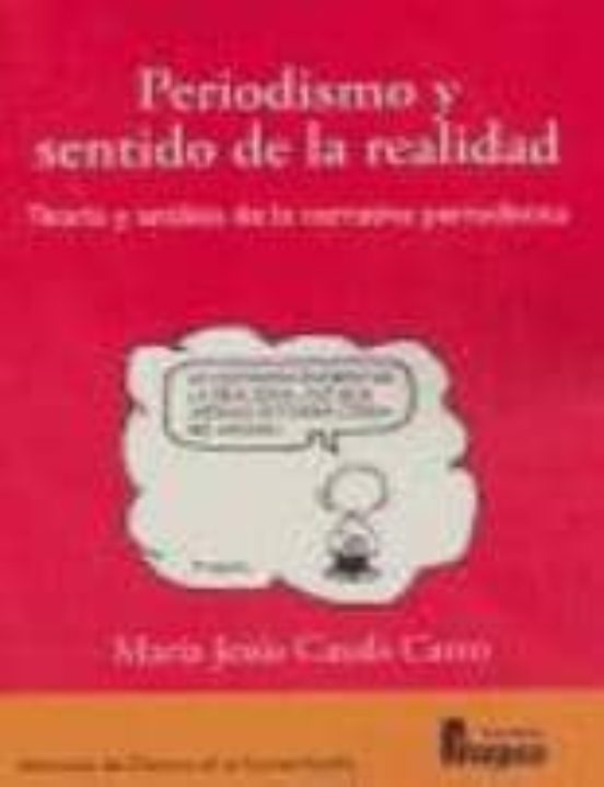 Periodismo Y Sentido De La Realidad: Teoria Y Analisis De La Narr Ativ