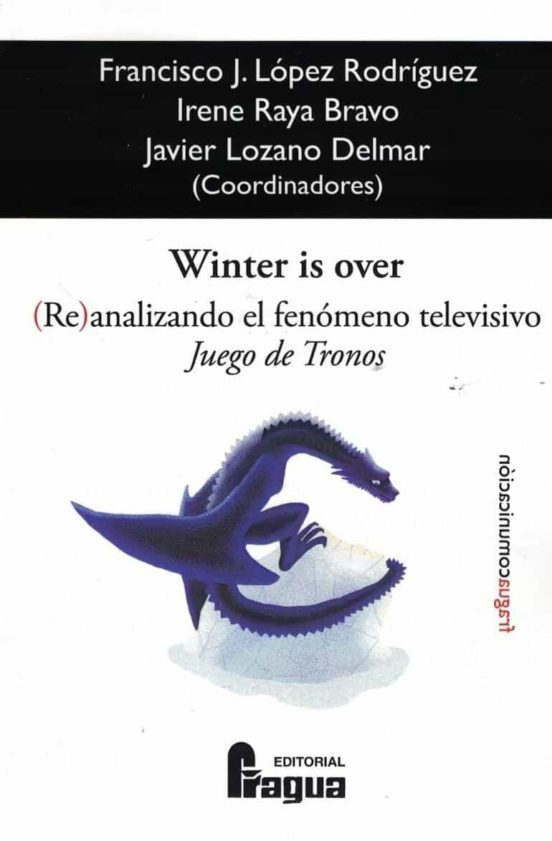 Winter Is Over. analizando El Fenómeno Televisivo Juego De Tronos