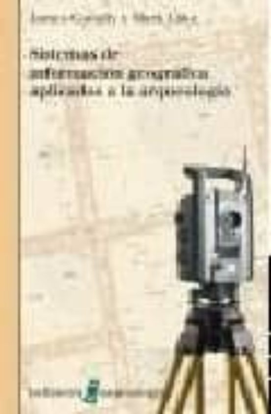 Sistemas De Informacion Geografica Aplicados A La Arqueologia