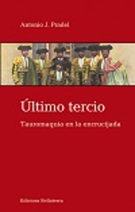 Ultimo Tercio: Tauromaquia En La Encrucijada