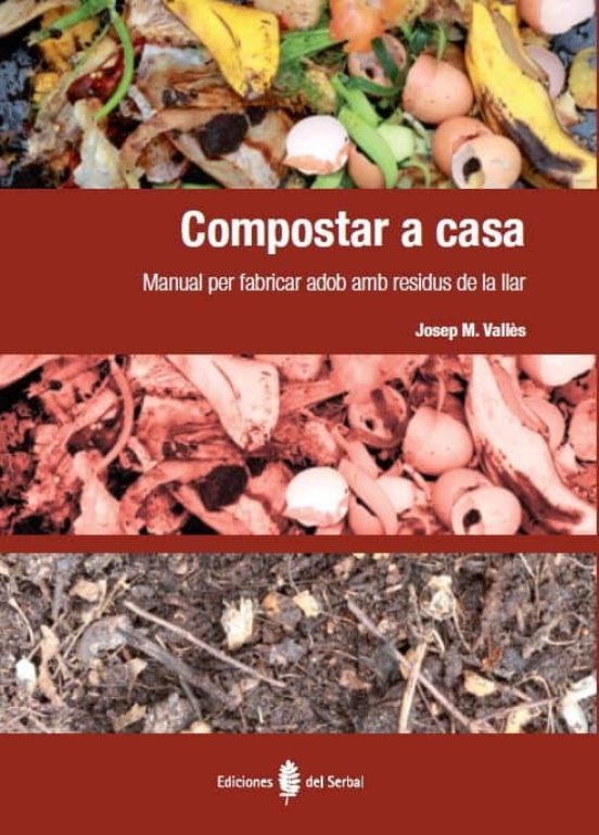 Compostar A Casa: Manual Per Fabricar Adob Amb Residus De La Llar