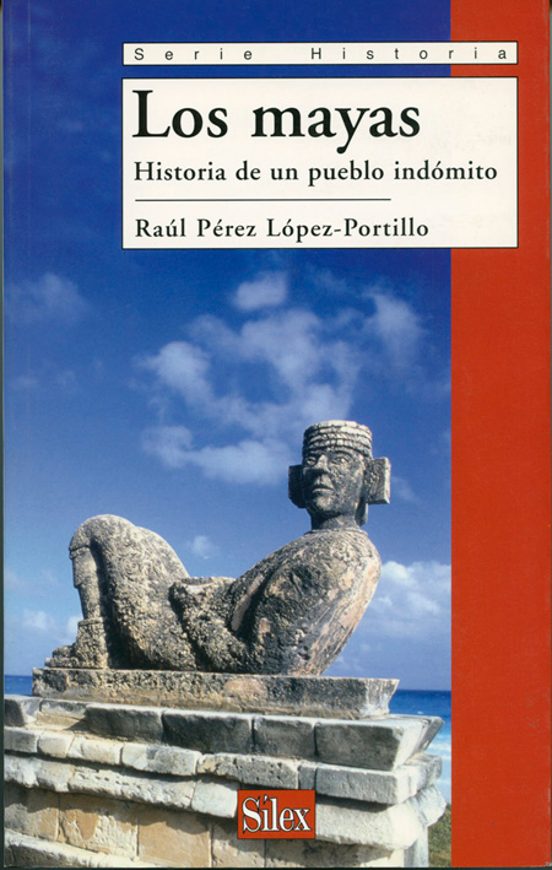 Los Mayas: Historia De Un Pueblo Indomito