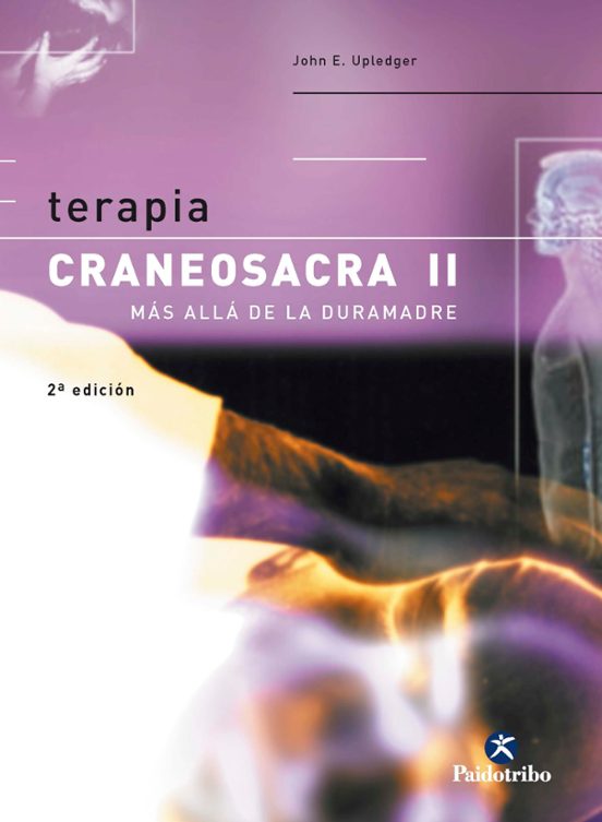 Terapia Craneosacra : Mas Alla De La Dura Madre